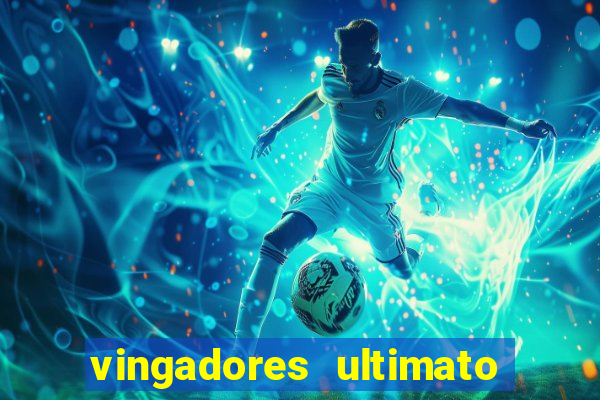 vingadores ultimato assistir dublado