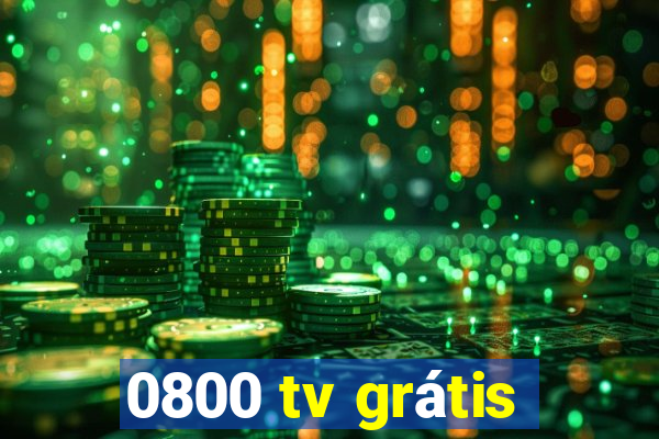 0800 tv grátis