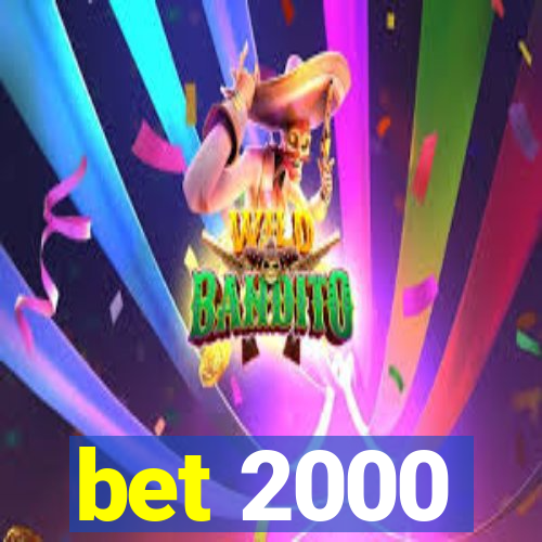 bet 2000