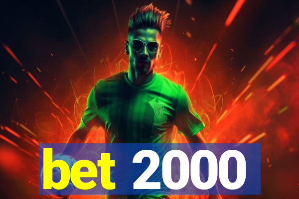 bet 2000