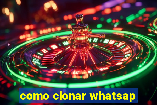 como clonar whatsap