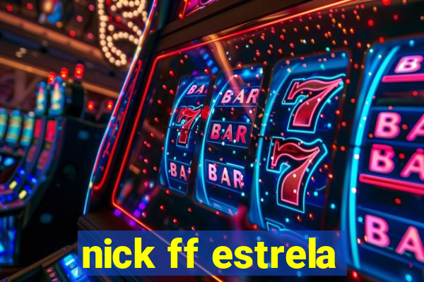 nick ff estrela