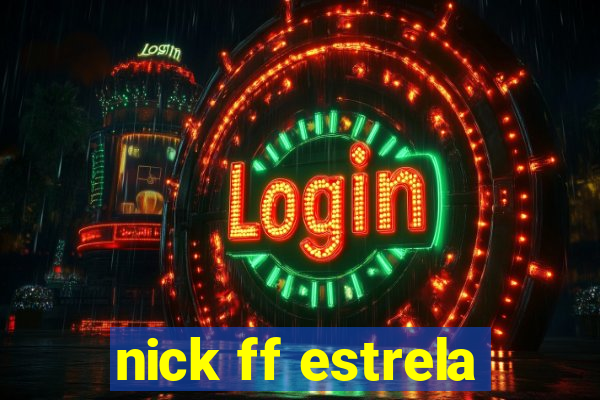 nick ff estrela