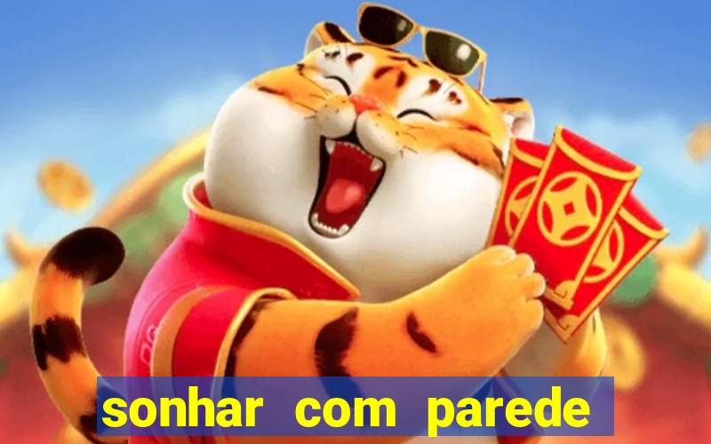 sonhar com parede caindo no jogo do bicho