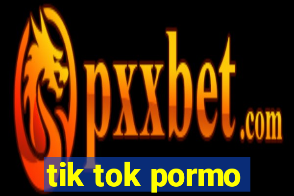 tik tok pormo