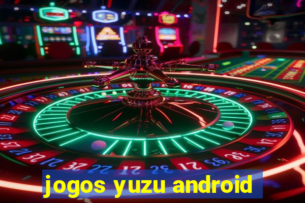 jogos yuzu android