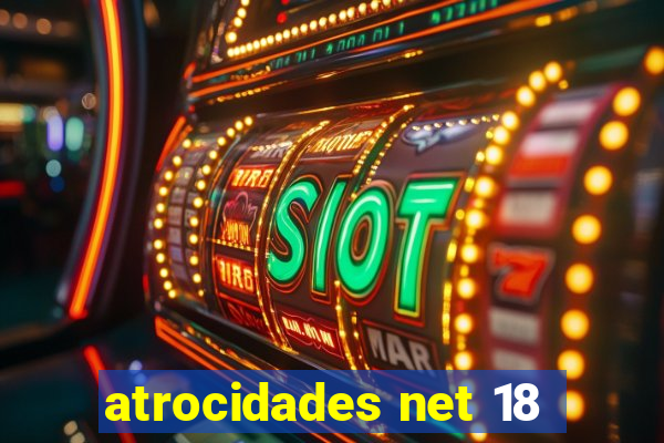 atrocidades net 18