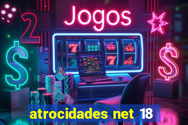 atrocidades net 18