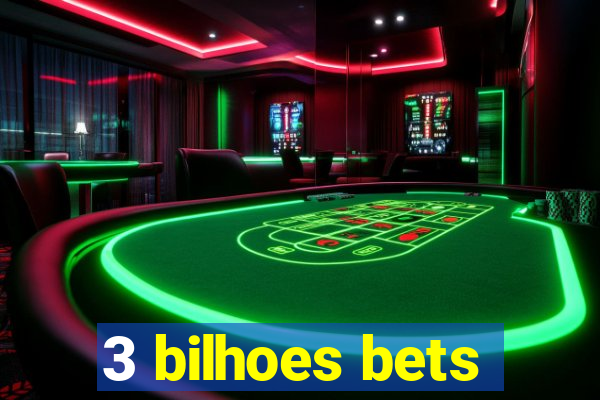 3 bilhoes bets