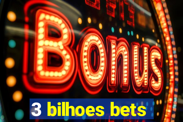 3 bilhoes bets