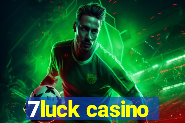 7luck casino