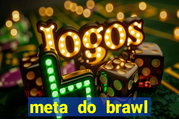 meta do brawl stars 2024