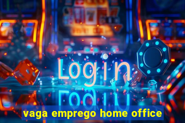 vaga emprego home office