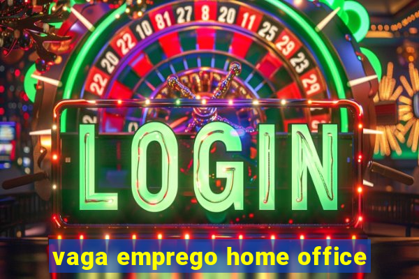 vaga emprego home office