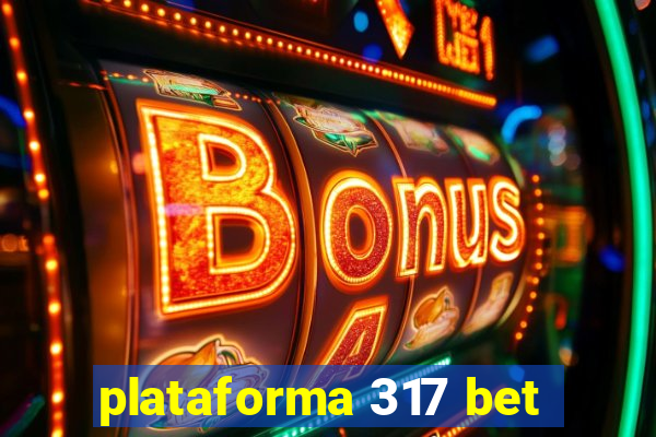 plataforma 317 bet