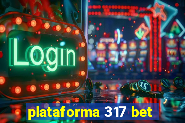 plataforma 317 bet