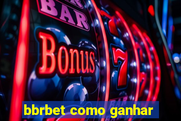 bbrbet como ganhar