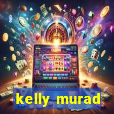 kelly murad