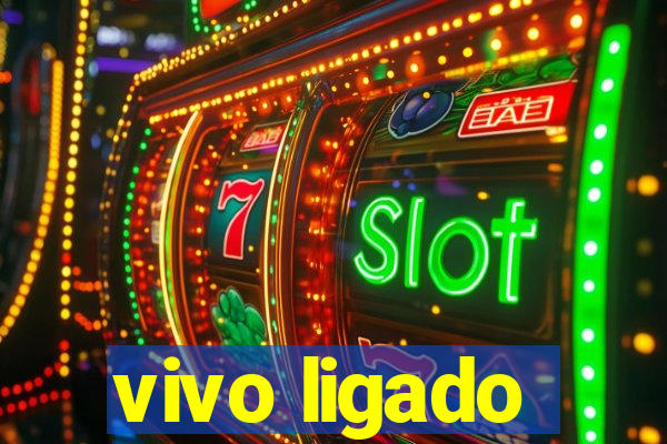 vivo ligado