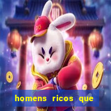 homens ricos que querem bancar