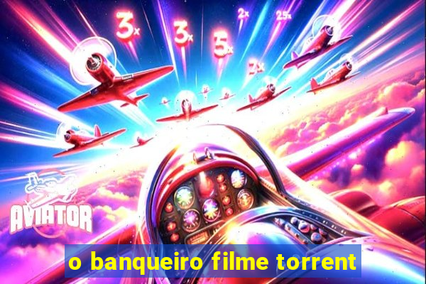 o banqueiro filme torrent