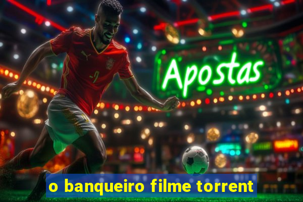 o banqueiro filme torrent