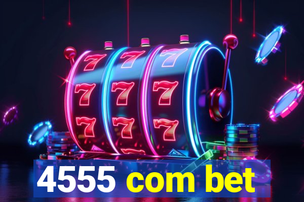 4555 com bet