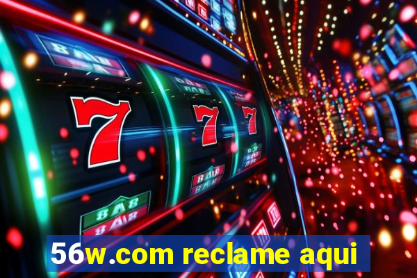 56w.com reclame aqui