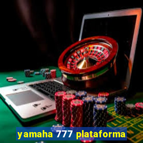 yamaha 777 plataforma