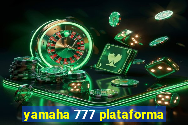 yamaha 777 plataforma