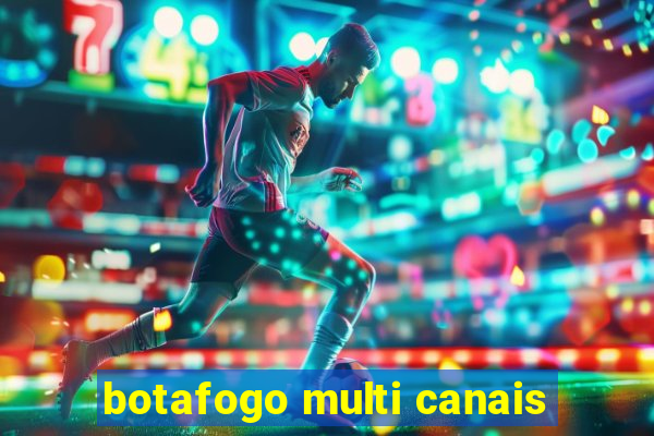 botafogo multi canais