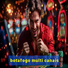 botafogo multi canais