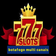 botafogo multi canais