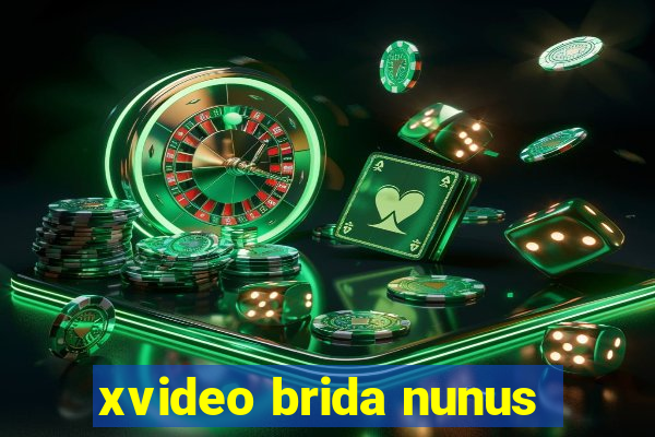 xvideo brida nunus