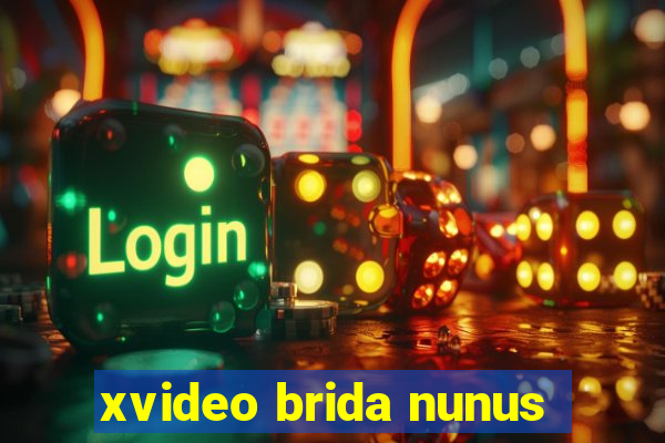 xvideo brida nunus