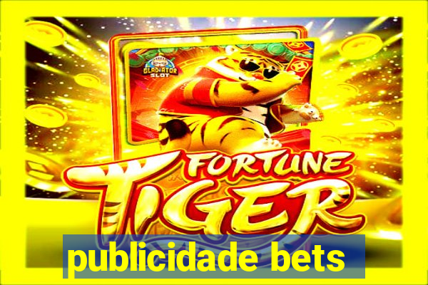 publicidade bets