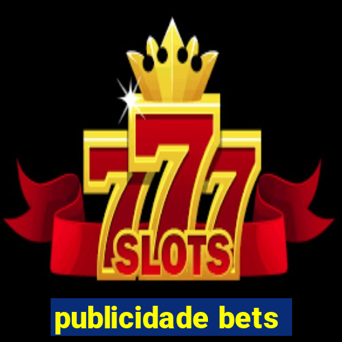 publicidade bets