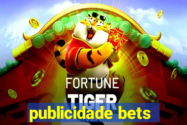 publicidade bets