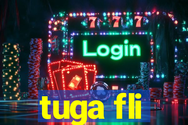 tuga fli