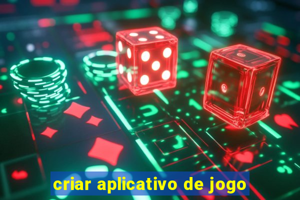 criar aplicativo de jogo