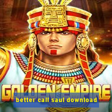 better call saul download