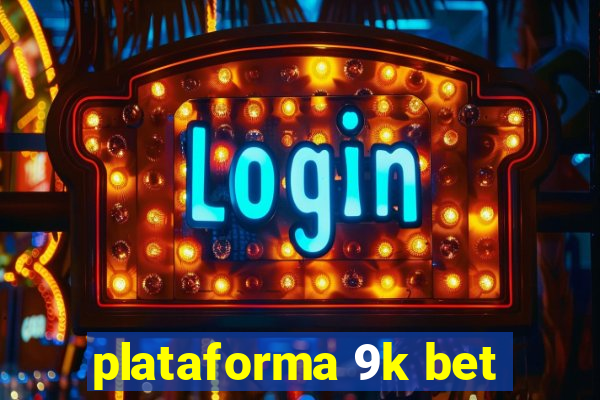 plataforma 9k bet