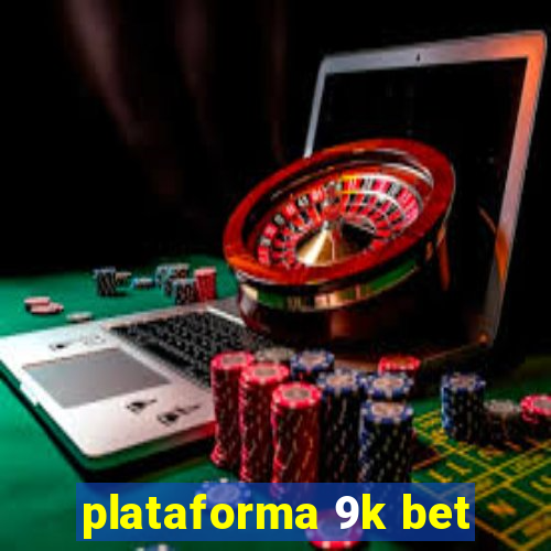 plataforma 9k bet