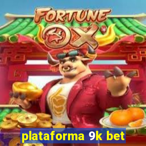 plataforma 9k bet