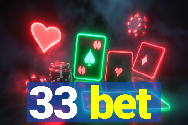 33 bet