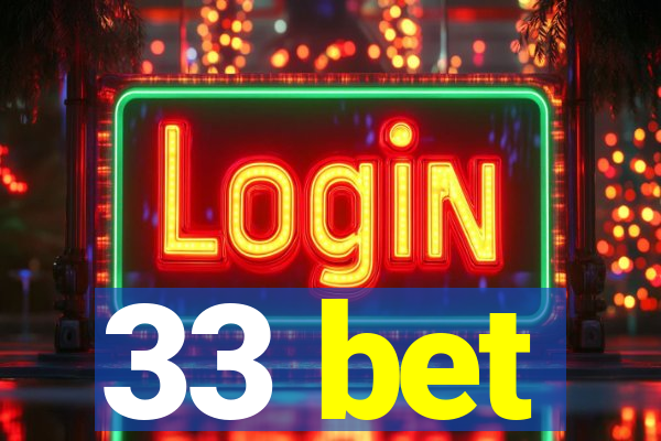 33 bet