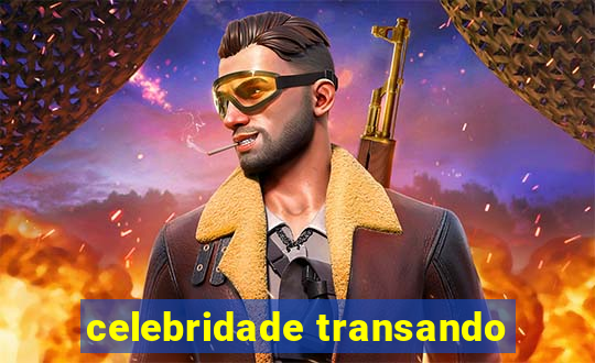 celebridade transando