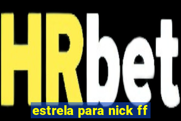 estrela para nick ff