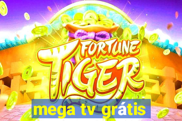 mega tv grátis