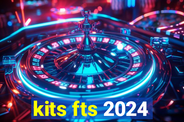 kits fts 2024